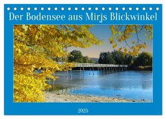 Der Bodensee aus Mirjs Blickwinkel (Tischkalender 2025 DIN A5 quer), CALVENDO Monatskalender - Calvendo;Geggier, Mirjam