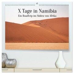 X Tage in Namibia ¿ Ein Roadtrip im Süden von Afrika (hochwertiger Premium Wandkalender 2025 DIN A2 quer), Kunstdruck in Hochglanz - Calvendo;Inxtagenumdiewelt