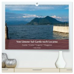 Von Limone Sul Garda nach Locarno (hochwertiger Premium Wandkalender 2025 DIN A2 quer), Kunstdruck in Hochglanz