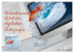 wundersame Welt der digitalen Fotografie (Wandkalender 2025 DIN A2 quer), CALVENDO Monatskalender