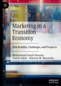 Marketing in a Transition Economy - Hossain, Muhammad Ismail;Akter, Nasrin;Muzareba, Abureza M.