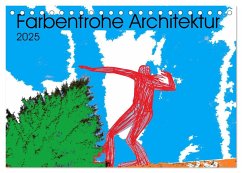 Collage über farbenfrohe Architektur (Tischkalender 2025 DIN A5 quer), CALVENDO Monatskalender - Calvendo;P., Klaus