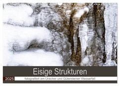 Eisige Strukturen fotografiert am Uracher und Gütersteiner Wasserfall (Wandkalender 2025 DIN A3 quer), CALVENDO Monatskalender