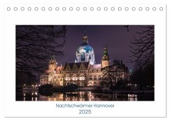 Nachtschwärmer Hannover (Tischkalender 2025 DIN A5 quer), CALVENDO Monatskalender