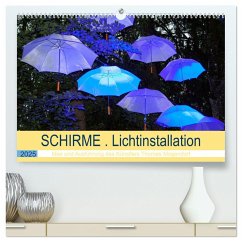 Schirme . Lichtinstallation Idee und Ausführung des Künstler Thomas Mogendorf (hochwertiger Premium Wandkalender 2025 DIN A2 quer), Kunstdruck in Hochglanz