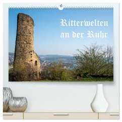Ritterwelten an der Ruhr (hochwertiger Premium Wandkalender 2025 DIN A2 quer), Kunstdruck in Hochglanz