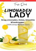 LIMONADEN LADY Sirup,Limonaden, Eistee, Smoothie &Fassbrausen -100% Omas Rezepte 2023: Sirup-Kochbuch-Limonadenrezepte-F