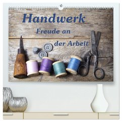 Handwerk ¿ Freude an der Arbeit (hochwertiger Premium Wandkalender 2025 DIN A2 quer), Kunstdruck in Hochglanz