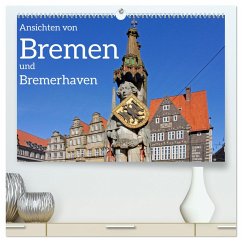 Ansichten von Bremen und Bremerhaven (hochwertiger Premium Wandkalender 2025 DIN A2 quer), Kunstdruck in Hochglanz - Calvendo;Kuttig, Siegfried