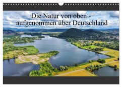 Die Natur von oben - aufgenommen über Deutschland (Wandkalender 2025 DIN A3 quer), CALVENDO Monatskalender