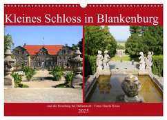 Kleines Schloss in Blankenburg und die Roseburg bei Ballenstedt (Wandkalender 2025 DIN A3 quer), CALVENDO Monatskalender