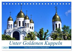 Unter Goldenen Kuppeln - Neue Kathedralen in Ostpreußen (Tischkalender 2025 DIN A5 quer), CALVENDO Monatskalender