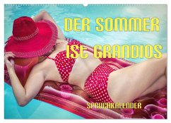 Der Sommer ist grandios Spruchkalender (Wandkalender 2025 DIN A2 quer), CALVENDO Monatskalender