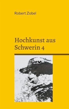 Hochkunst aus Schwerin 4 - Zobel, Robert