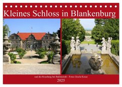 Kleines Schloss in Blankenburg und die Roseburg bei Ballenstedt (Tischkalender 2025 DIN A5 quer), CALVENDO Monatskalender - Calvendo;Kruse, Gisela