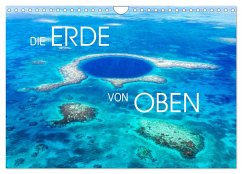 Die Erde von Oben - Earth from above (Wandkalender 2025 DIN A4 quer), CALVENDO Monatskalender