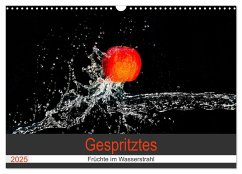 Gespritztes - Früchte im Wasserstrahl (Wandkalender 2025 DIN A3 quer), CALVENDO Monatskalender