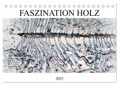 Faszination Holz (Tischkalender 2025 DIN A5 quer), CALVENDO Monatskalender