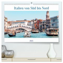 Italien von Süd bis Nord (hochwertiger Premium Wandkalender 2025 DIN A2 quer), Kunstdruck in Hochglanz