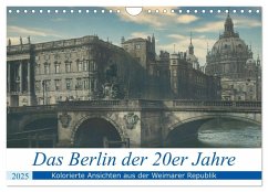 Das Berlin der 20er Jahre (Wandkalender 2025 DIN A4 quer), CALVENDO Monatskalender - Calvendo;Golz, Uwe