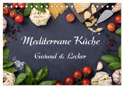 Mediterrane Küche - Gesund & Lecker (Tischkalender 2025 DIN A5 quer), CALVENDO Monatskalender