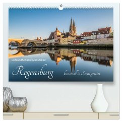 Regensburg kunstvoll in Szene gesetzt (hochwertiger Premium Wandkalender 2025 DIN A2 quer), Kunstdruck in Hochglanz