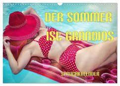 Der Sommer ist grandios Spruchkalender (Wandkalender 2025 DIN A3 quer), CALVENDO Monatskalender