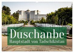 Duschanbe ¿ Hauptstadt von Tadschikistan (Wandkalender 2025 DIN A2 quer), CALVENDO Monatskalender - Calvendo;T. Berg, Georg
