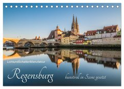 Regensburg kunstvoll in Szene gesetzt (Tischkalender 2025 DIN A5 quer), CALVENDO Monatskalender