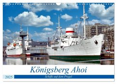 Königsberg Ahoi - Schiffe auf dem Pregel (Wandkalender 2025 DIN A3 quer), CALVENDO Monatskalender - Calvendo;Löwis of Menar, Henning von