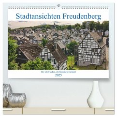 Stadtansichten Freudenberg. Der alte Flecken, die historische Altstadt. (hochwertiger Premium Wandkalender 2025 DIN A2 quer), Kunstdruck in Hochglanz