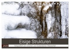 Eisige Strukturen fotografiert am Uracher und Gütersteiner Wasserfall (Tischkalender 2025 DIN A5 quer), CALVENDO Monatskalender - Calvendo;Scheurer, Monika