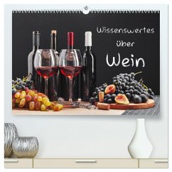 Wissenswertes über Wein (hochwertiger Premium Wandkalender 2025 DIN A2 quer), Kunstdruck in Hochglanz - Calvendo;Kirsch, Gunter