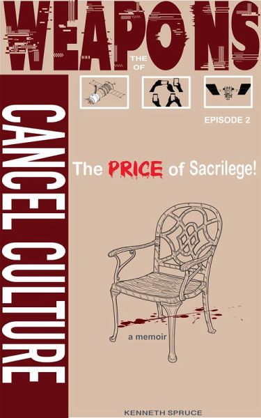 The Weapons of Cancel Culture: The Price of Sacrilege! (eBook, ePUB) The Weapons of Cancel Culture: The Price of Sacrilege! (eBook, ePUB)