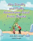 "AKA Scruffy and Fluffy Adventures - Sand Point, Alaska" (eBook, ePUB)