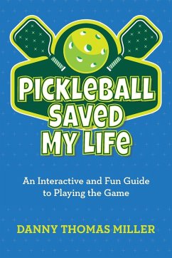 Pickleball Saved My Life - Miller, Danny Thomas