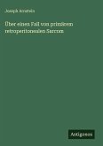 Über einen Fall von primärem retroperitonealen Sarcom