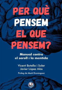 Per què pensem el que pensem?: Manual contra el soroll i la mentida