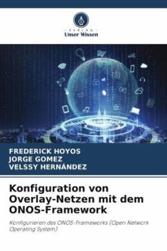 Konfiguration von Overlay-Netzen mit dem ONOS-Framework - HOYOS, FREDERICK;Gómez, Jorge;Hernández, Velssy