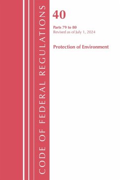Code of Federal Regulations, Title 40 Protection of the Environment 79-80, Revised as of July 1, 2024 - Office Of The Federal Register Code of Federal Regulations, Title 40 Protection of the Environment 79-80, Revised as of July 1, 2024 - Office Of The Federal Register