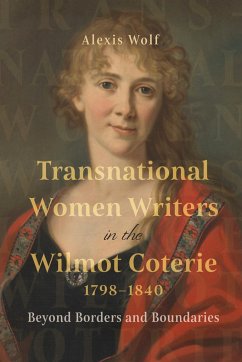 Transnational Women Writers in the Wilmot Coterie, 1798-1840 - Wolf, Alexis
