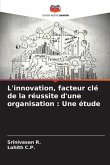 L'innovation, facteur clé de la réussite d'une organisation : Une étude