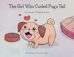 The Girl Who Curled Pug's Tail - Lewis, Brooke Chlebeck