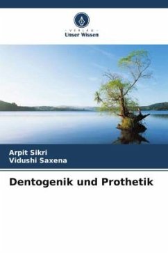 Dentogenik und Prothetik - Sikri, Arpit;Saxena, Vidushi