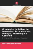 O minador de folhas do tomateiro, Tuta absoluta, Biologia, Morfologia e Controlo