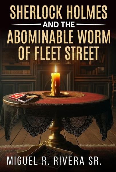 Sherlock Holmes and The Abominable Worm of Fleet Street Sherlock Holmes and The Abominable Worm of Fleet Street