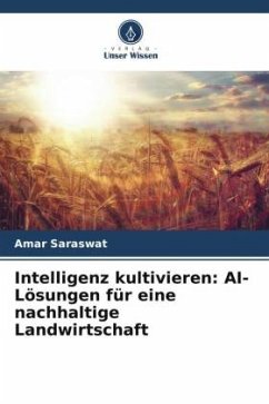 Intelligenz kultivieren: AI-Lösungen für eine nachhaltige Landwirtschaft - Saraswat, Amar