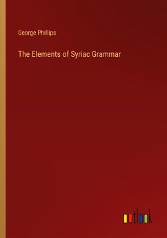 The Elements of Syriac Grammar - Phillips, George
