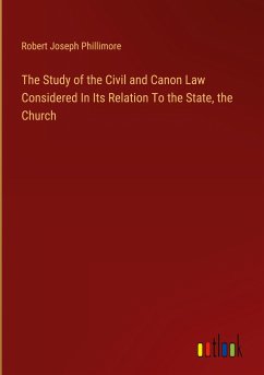 The Study of the Civil and Canon Law Considered In Its Relation To the State, the Church