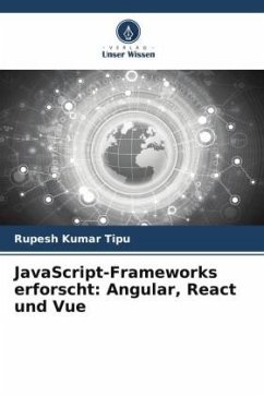 JavaScript-Frameworks erforscht: Angular, React und Vue - KUMAR TIPU, RUPESH